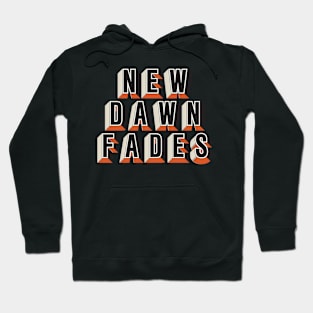 New Dawn Fades Hoodie